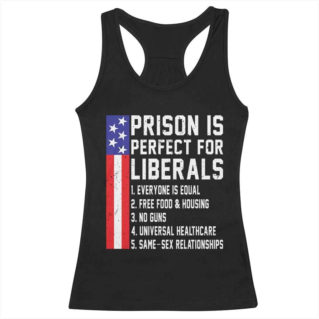 Prison Is Perfect For Liberals Racerback Tank Top Distressed American Flag Conservative Humor TS02 Black Print Your Wear