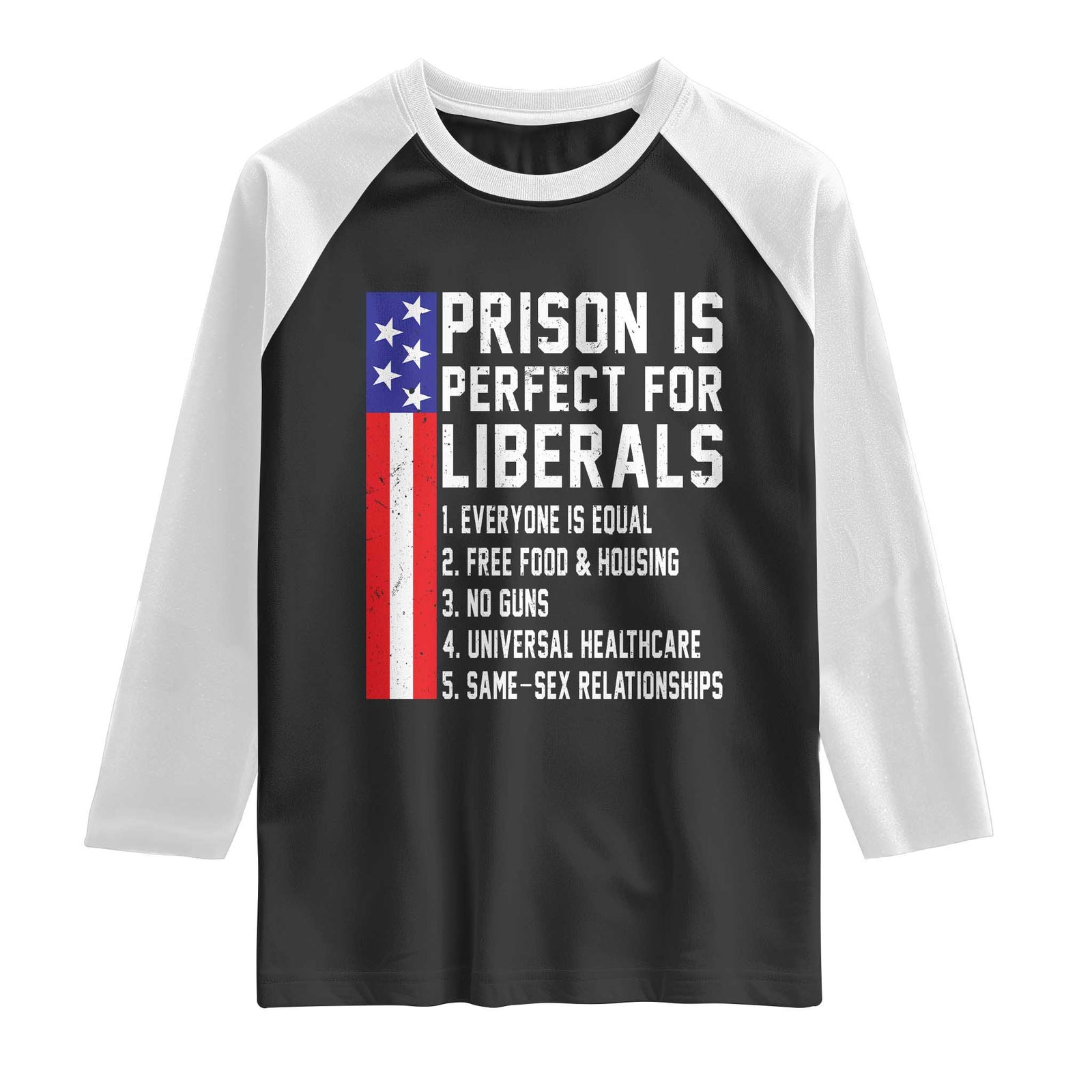 Prison Is Perfect For Liberals Raglan Shirt Distressed American Flag Conservative Humor TS02 Black White Print Your Wear