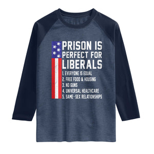 Prison Is Perfect For Liberals Raglan Shirt Distressed American Flag Conservative Humor TS02 Heather Denim Navy Print Your Wear