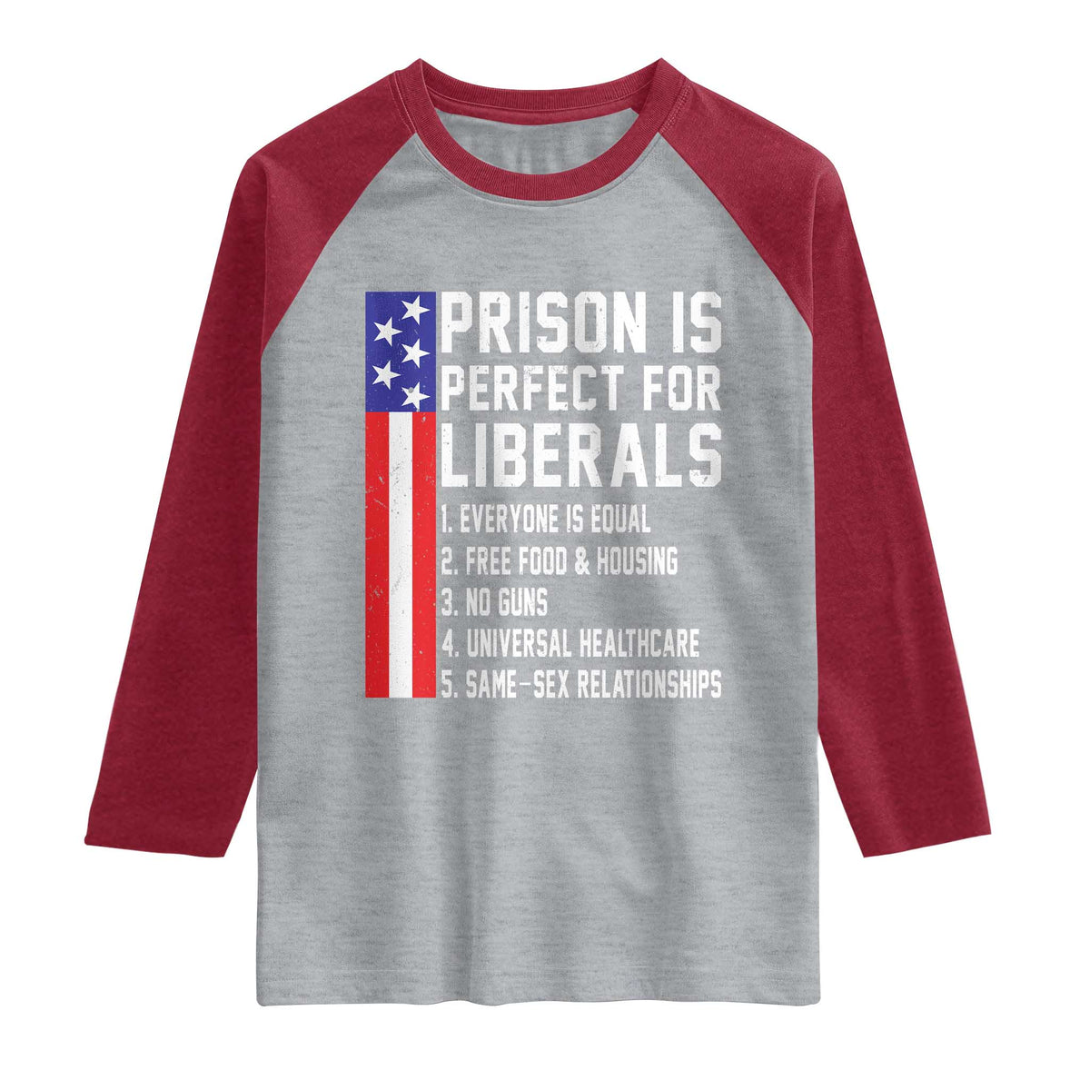 Prison Is Perfect For Liberals Raglan Shirt Distressed American Flag Conservative Humor TS02 Heather Gray Heather Red Print Your Wear