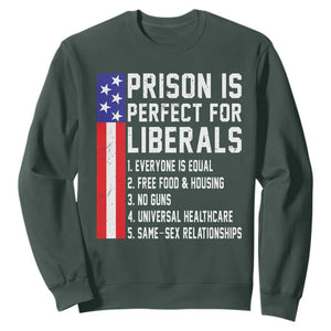 Prison Is Perfect For Liberals Sweatshirt Distressed American Flag Conservative Humor TS02 Dark Forest Green Print Your Wear