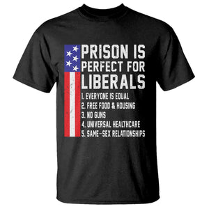 Prison Is Perfect For Liberals T Shirt Distressed American Flag Conservative Humor TS02 Black Print Your Wear