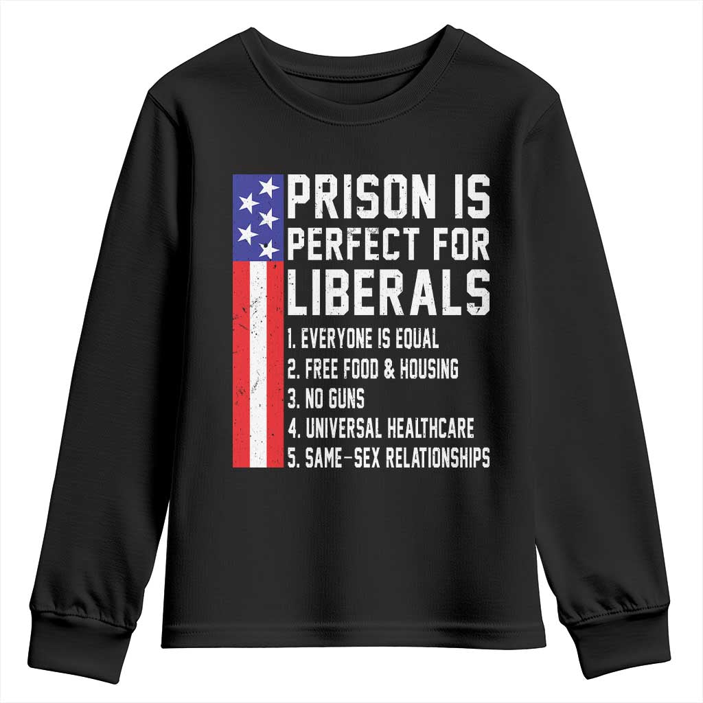Prison Is Perfect For Liberals Youth Sweatshirt Distressed American Flag Conservative Humor TS02 Black Print Your Wear