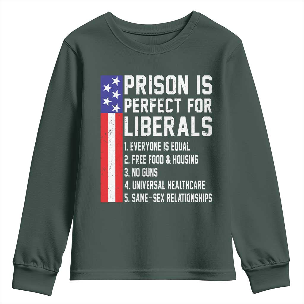 Prison Is Perfect For Liberals Youth Sweatshirt Distressed American Flag Conservative Humor TS02 Dark Forest Green Print Your Wear