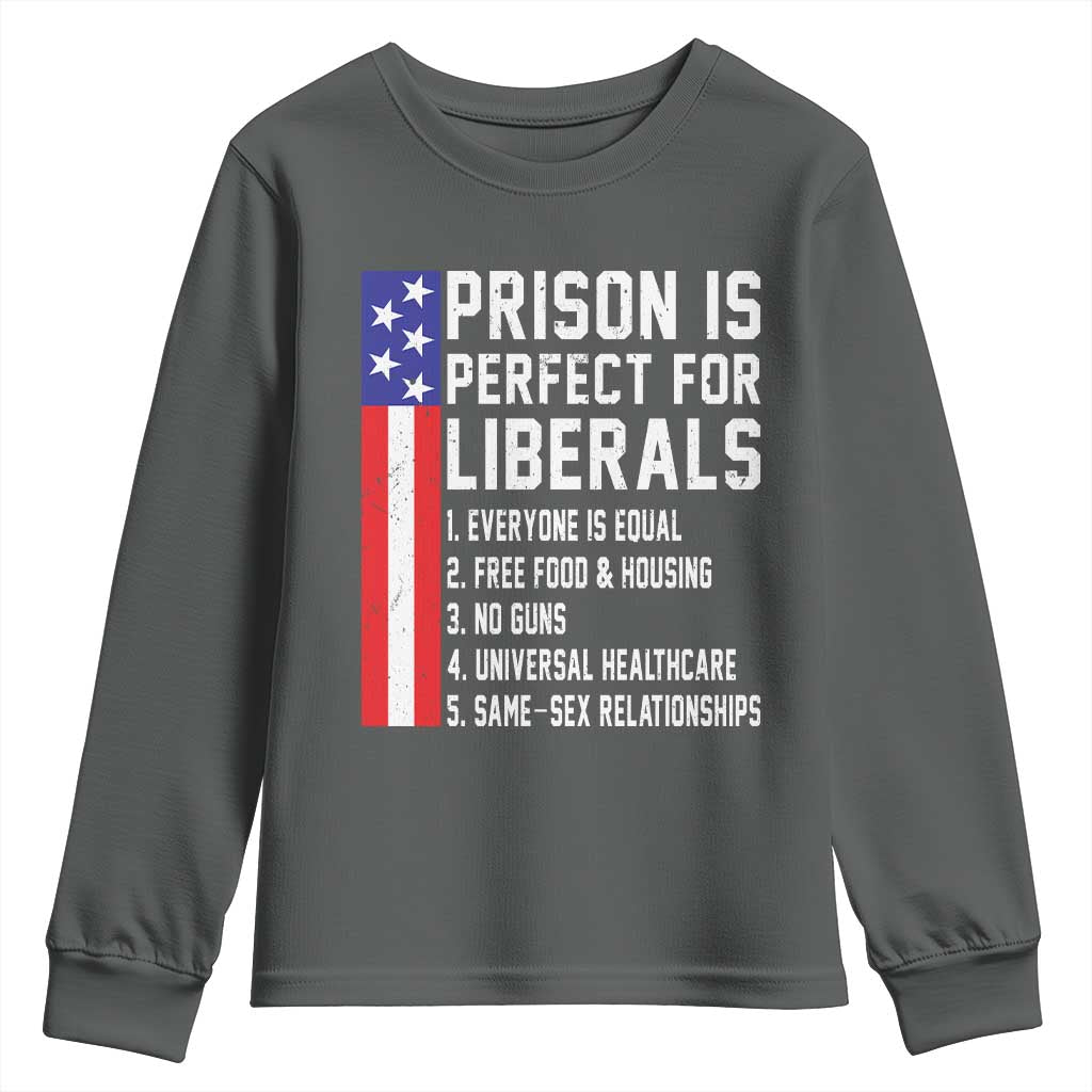 Prison Is Perfect For Liberals Youth Sweatshirt Distressed American Flag Conservative Humor TS02 Dark Heather Print Your Wear