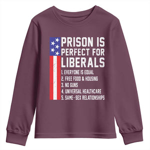 Prison Is Perfect For Liberals Youth Sweatshirt Distressed American Flag Conservative Humor TS02 Maroon Print Your Wear