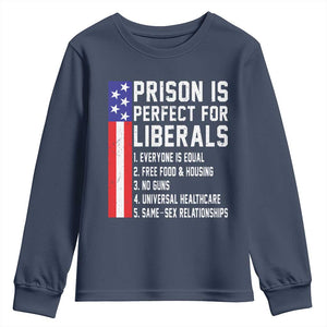 Prison Is Perfect For Liberals Youth Sweatshirt Distressed American Flag Conservative Humor TS02 Navy Print Your Wear