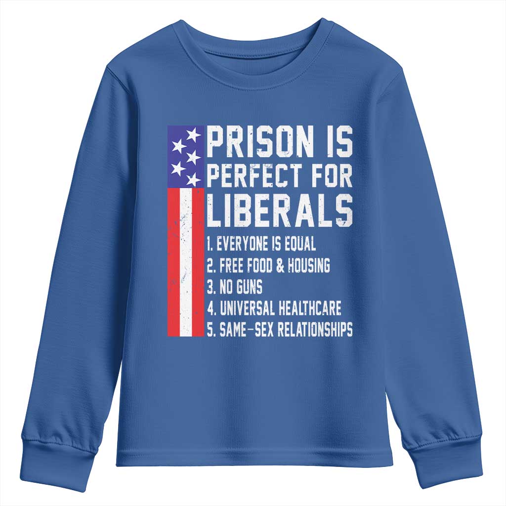 Prison Is Perfect For Liberals Youth Sweatshirt Distressed American Flag Conservative Humor TS02 Royal Blue Print Your Wear