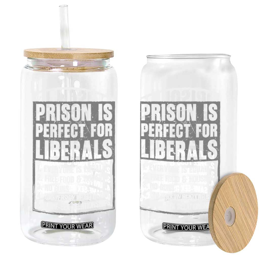 Prison Is Perfect For Liberals Glass Can Satirical List Retro Grunge Conservative Humor TS02 Print Your Wear