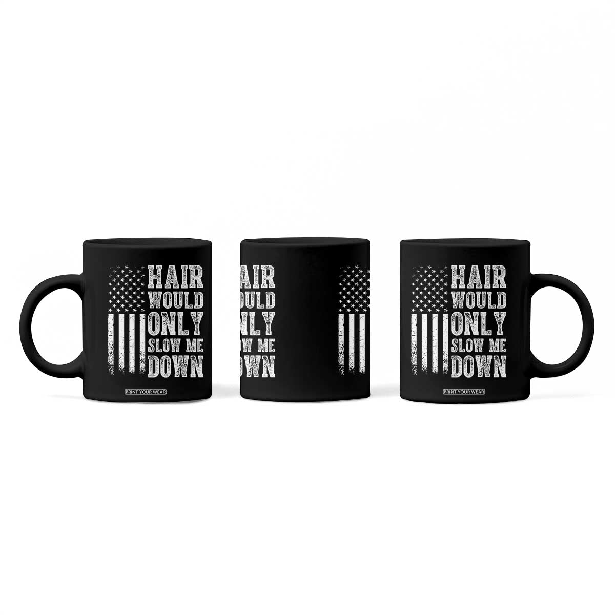 Funny Bald Pride Hair Would Only Slow Me Down Coffee Mug Distressed Patriotic US Flag Bald Men Joke TS02 Print Your Wear