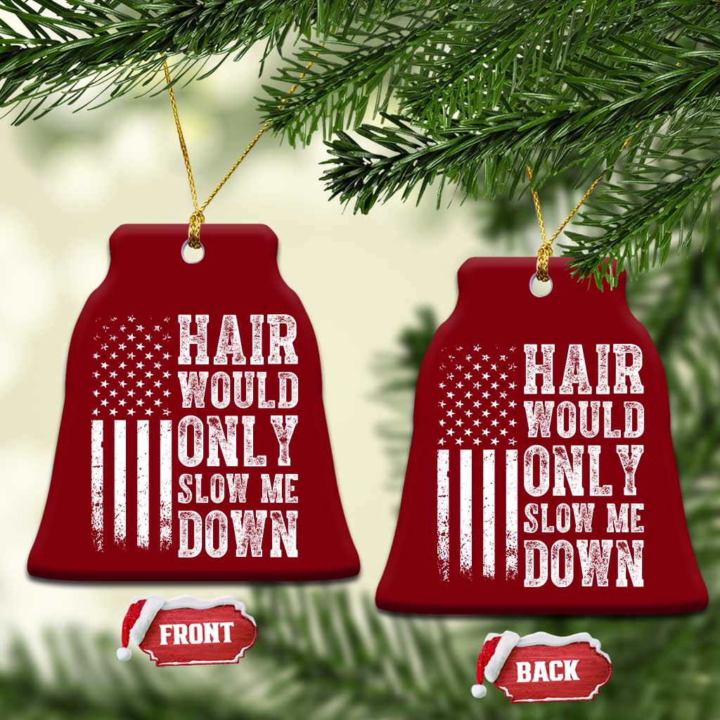 Funny Bald Pride Hair Would Only Slow Me Down Ceramic Ornament Distressed Patriotic US Flag Bald Men Joke TS02 Print Your Wear