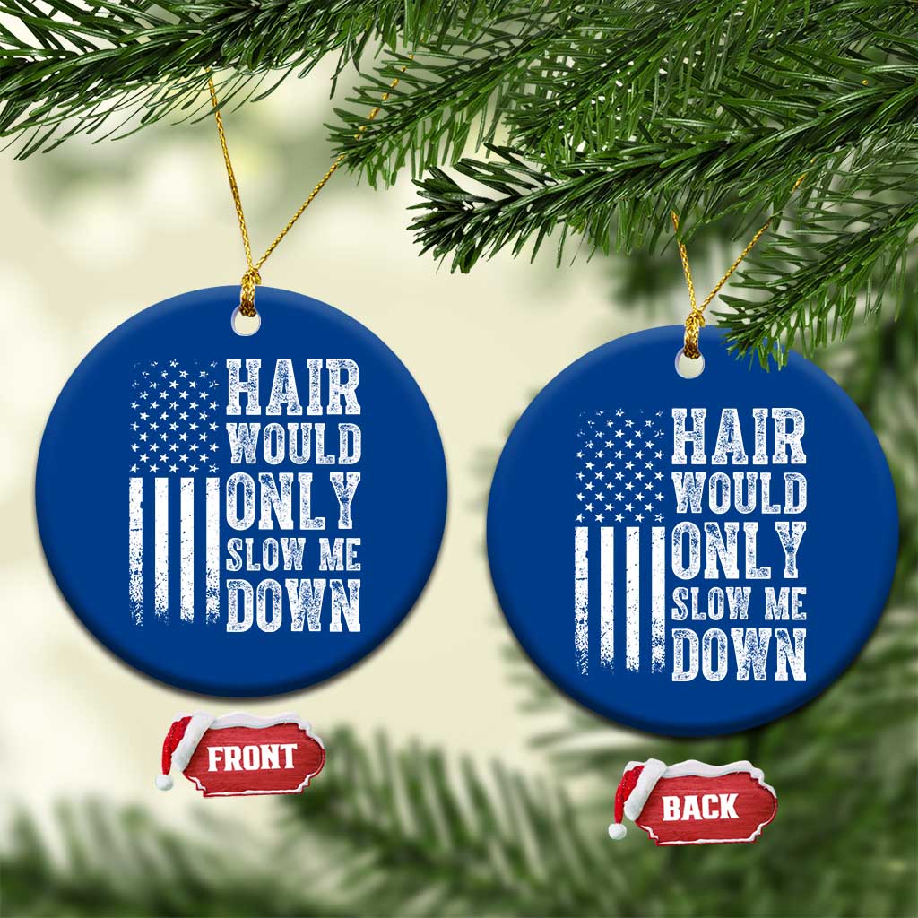 Funny Bald Pride Hair Would Only Slow Me Down Ceramic Ornament Distressed Patriotic US Flag Bald Men Joke TS02 1pc Blue Print Your Wear