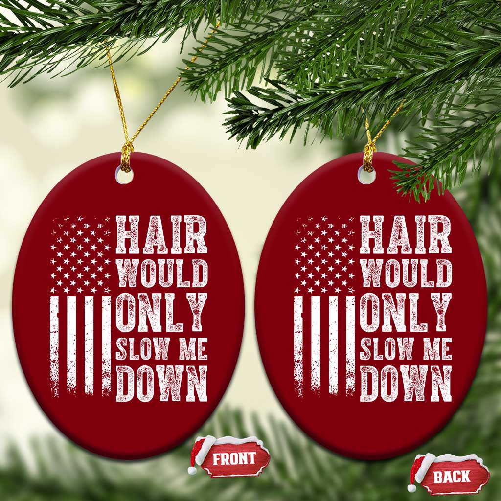 Funny Bald Pride Hair Would Only Slow Me Down Ceramic Ornament Distressed Patriotic US Flag Bald Men Joke TS02 Print Your Wear
