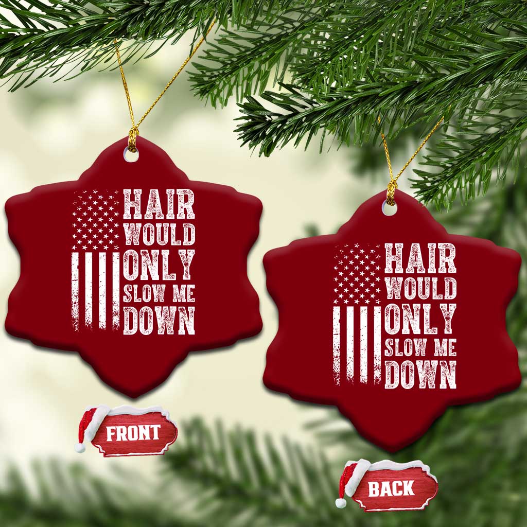 Funny Bald Pride Hair Would Only Slow Me Down Ceramic Ornament Distressed Patriotic US Flag Bald Men Joke TS02 Print Your Wear