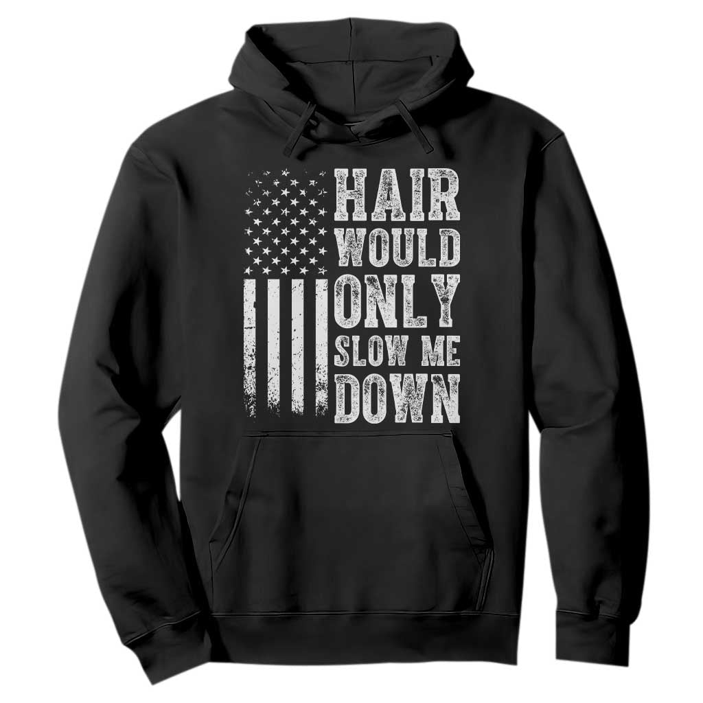 Funny Bald Pride Hair Would Only Slow Me Down Hoodie Distressed Patriotic US Flag Bald Men Joke TS02 Black Print Your Wear