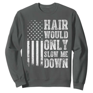 Funny Bald Pride Hair Would Only Slow Me Down Sweatshirt Distressed Patriotic US Flag Bald Men Joke TS02 Dark Heather Print Your Wear