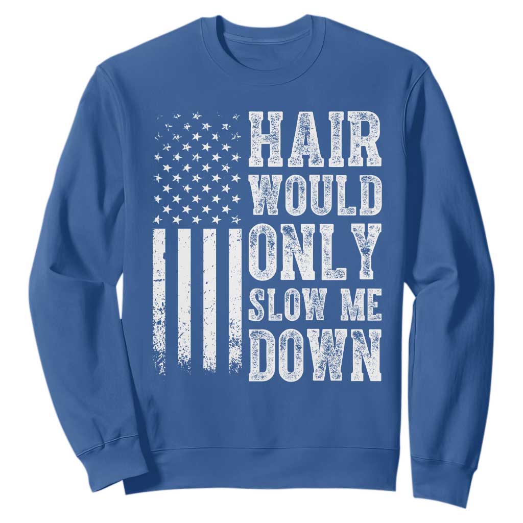 Funny Bald Pride Hair Would Only Slow Me Down Sweatshirt Distressed Patriotic US Flag Bald Men Joke TS02 Royal Blue Print Your Wear