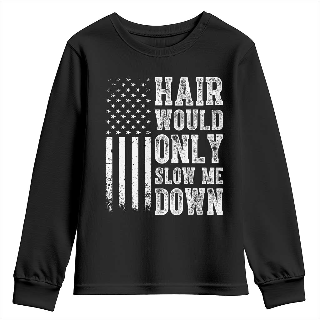 Funny Bald Pride Hair Would Only Slow Me Down Youth Sweatshirt Distressed Patriotic US Flag Bald Men Joke TS02 Black Print Your Wear
