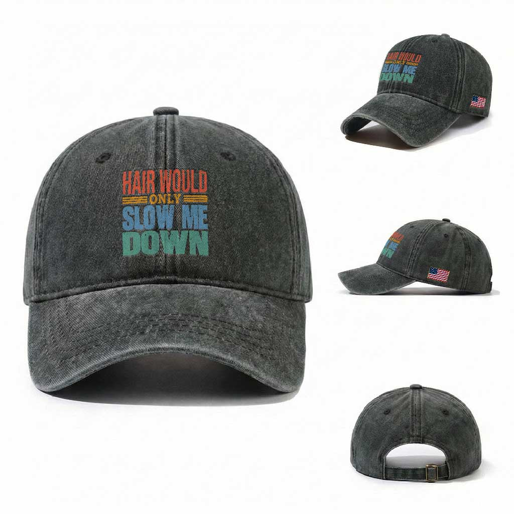 Retro 70s Hair Would Only Slow Me Down Washed Cotton Baseball Cap Vintage Distressed Typography Funny Bald Joke TS02 Washed Cap Universal Fit Dark Green Print Your Wear