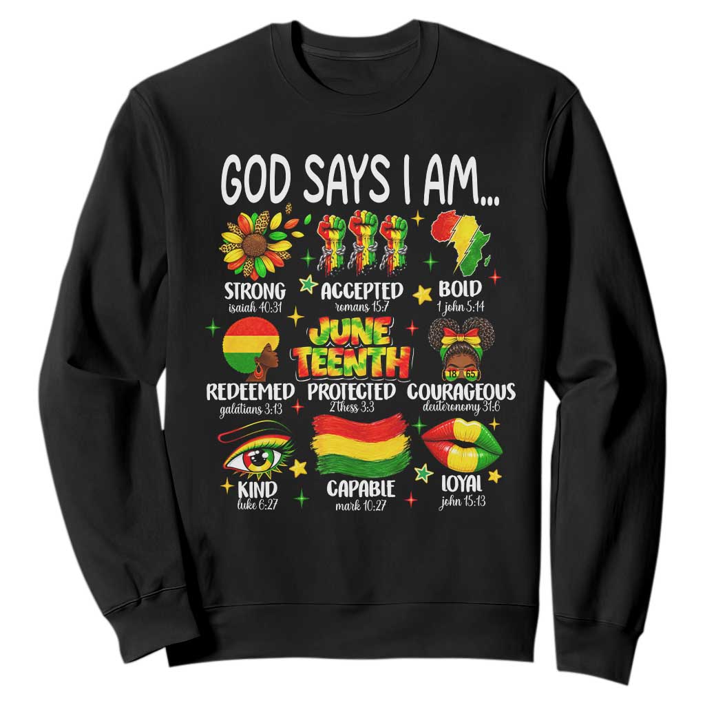 God Says I Am Juneteenth Christian Sweatshirt Pan-African Afrocentric Faith Bible Verses Freedom Day TS02 Black Print Your Wear
