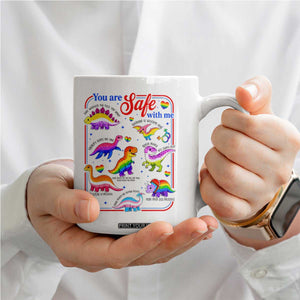 Cute Rainbow Dinosaur LGBTQ Ally Coffee Mug You Are Safe With Me Pride Month TS02 Print Your Wear