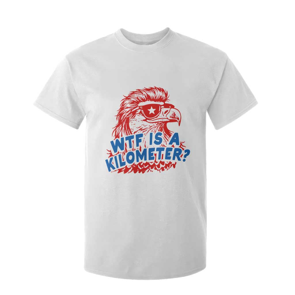 WTF Is A Kilometer Funny American Bald Eagle T Shirt For Kid Patriotic 4th of July Humor TS02 White Print Your Wear