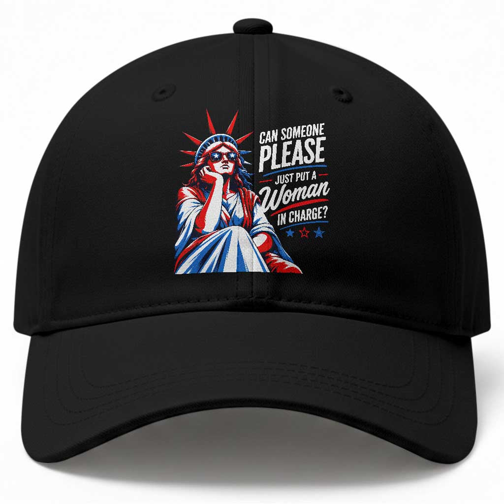 Patriotic Lady Liberty Feminist Graphic Baseball Cap Can Someone Please Just Put A Woman In Charge Funny Feminism TS02 Print Your Wear