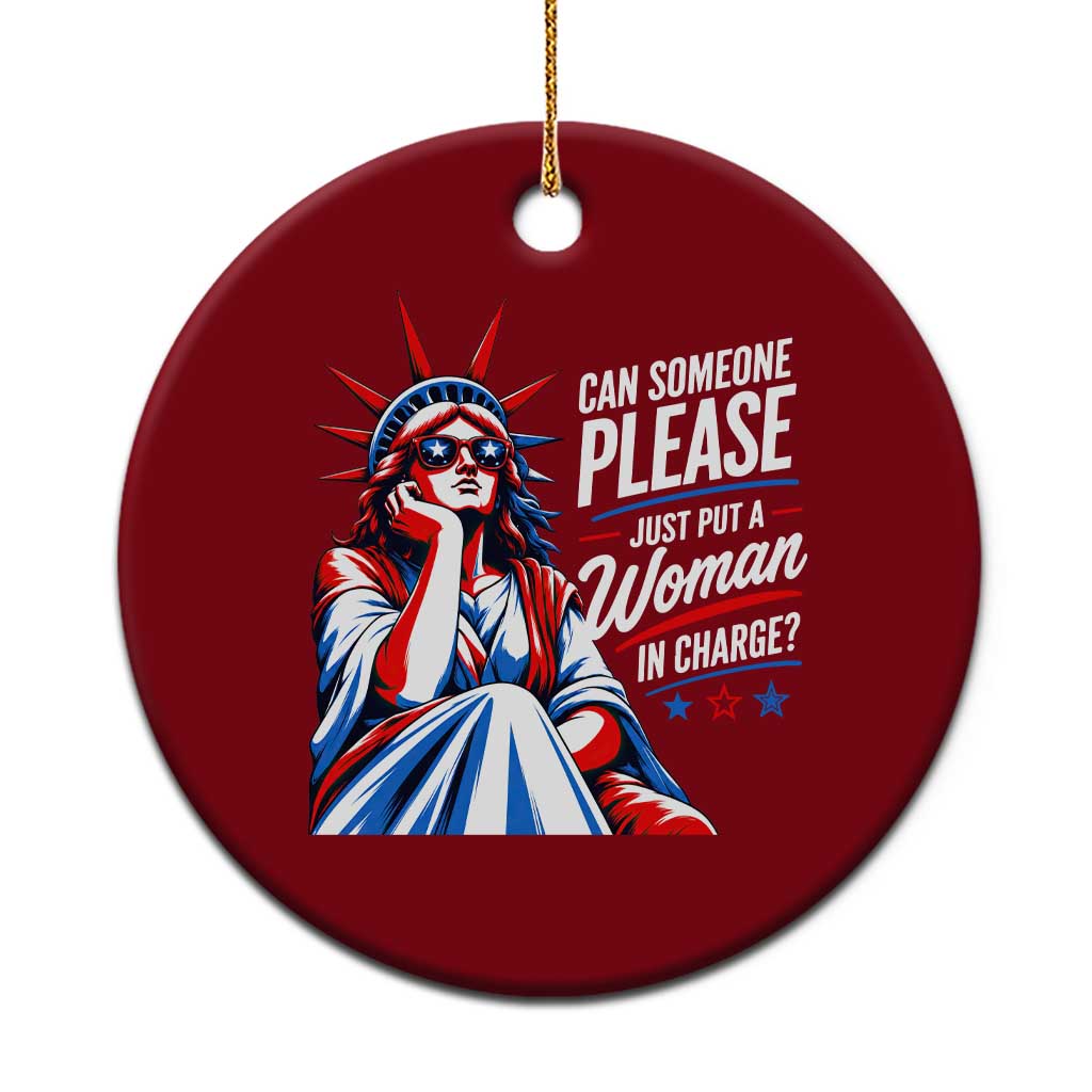 Patriotic Lady Liberty Feminist Graphic Ceramic Ornament Can Someone Please Just Put A Woman In Charge Funny Feminism TS02 1pc Red Print Your Wear