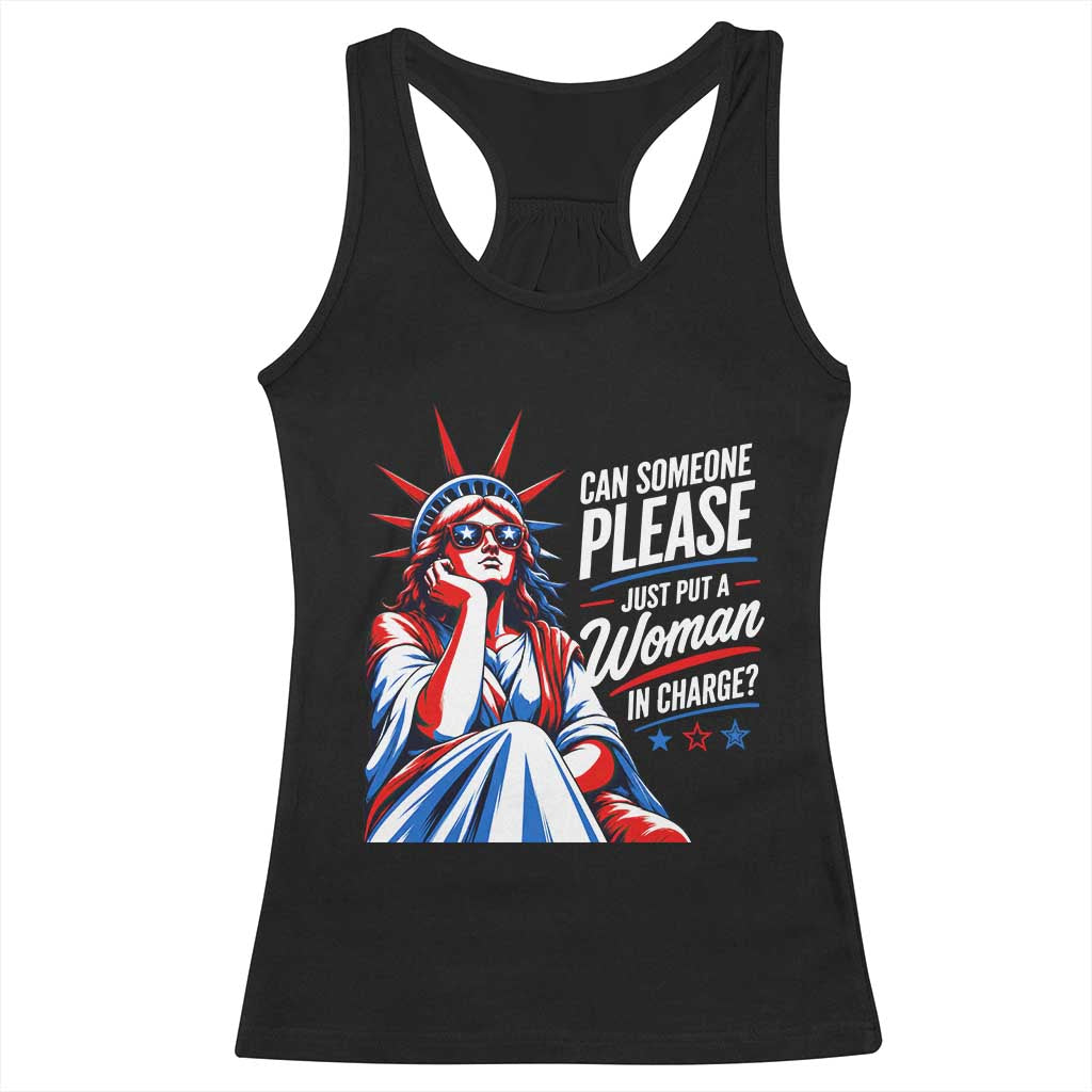 Patriotic Lady Liberty Feminist Graphic Racerback Tank Top Can Someone Please Just Put A Woman In Charge Funny Feminism TS02 Black Print Your Wear