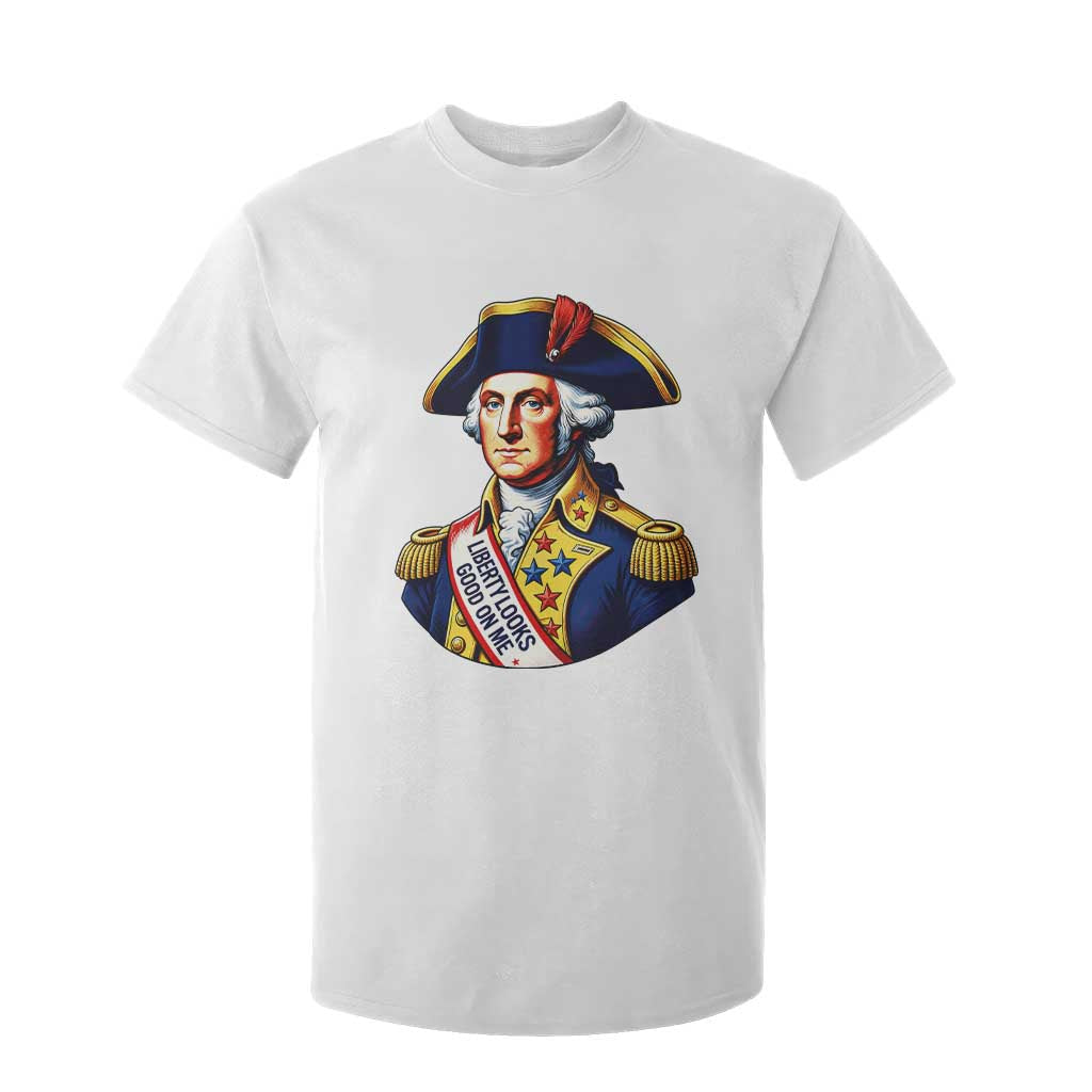 George Washington Patriotic History Graphic T Shirt For Kid Liberty Looks Good On Me 4th of July Founding Father Humor TS02 White Print Your Wear