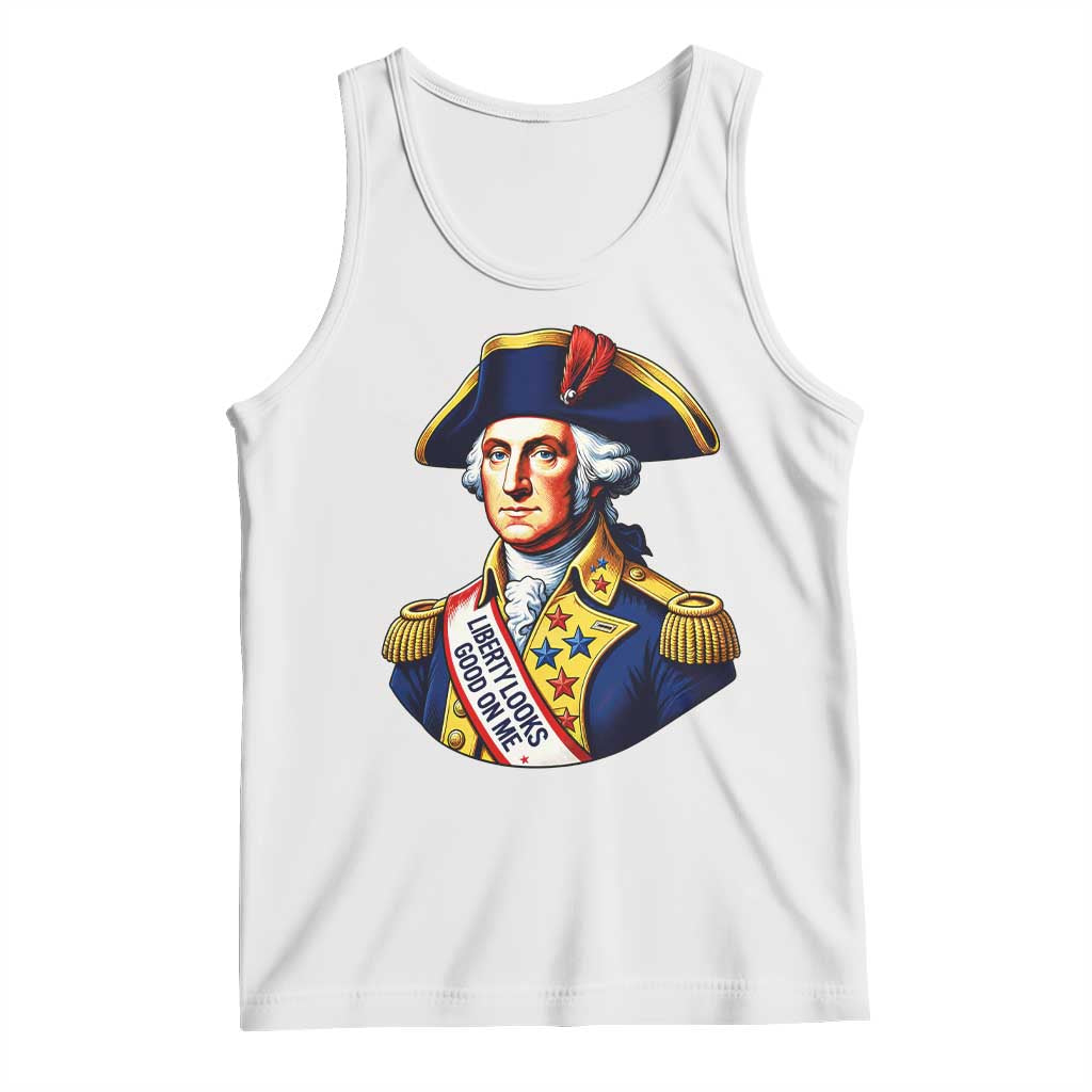 George Washington Patriotic History Graphic Tank Top Liberty Looks Good On Me 4th of July Founding Father Humor TS02 White Print Your Wear