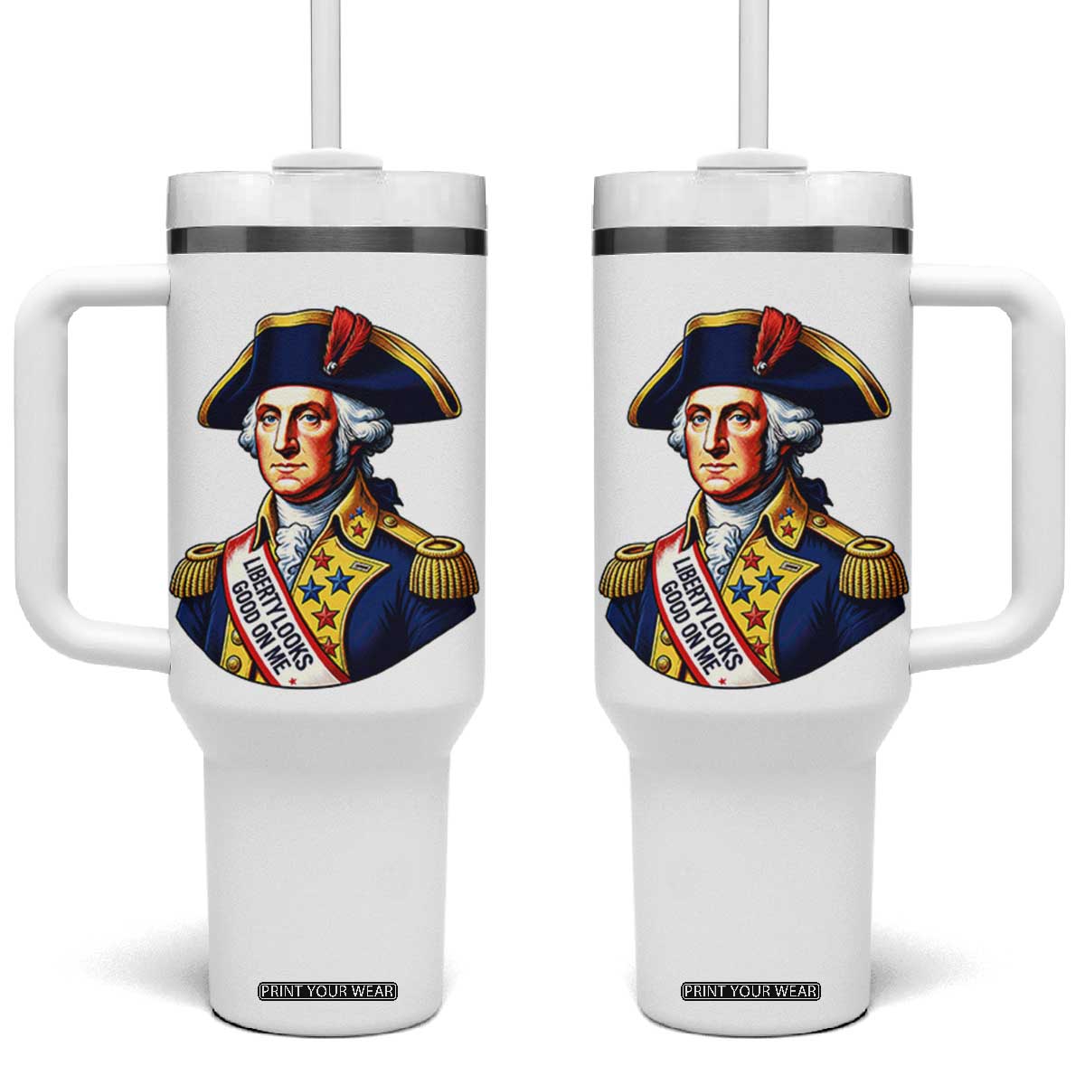 George Washington Patriotic History Graphic Tumbler With Handle Liberty Looks Good On Me 4th of July Founding Father Humor TS02 One Size: 40 oz White Print Your Wear