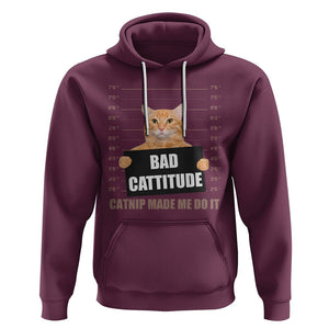 Funny Cat Mugshot Hoodie Bad Cattitude Catnip Made Me Do It TS02 Maroon Printyourwear