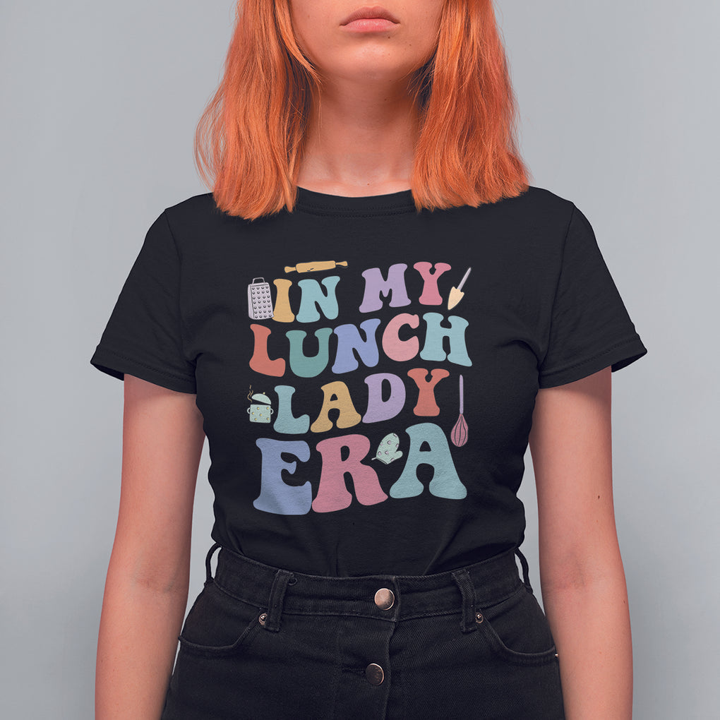 In My Lunch Lady Era Welcome Back To School Lunch Lady Life T Shirt For Women TS02 Black Printyourwear