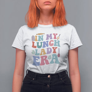 In My Lunch Lady Era Welcome Back To School Lunch Lady Life T Shirt For Women TS02 White Printyourwear