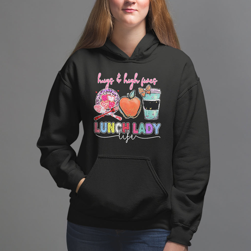 Hugs And High Fives Lunch Lady Life Appreciation Lunch Lady Hoodie TS02 Black Printyourwear