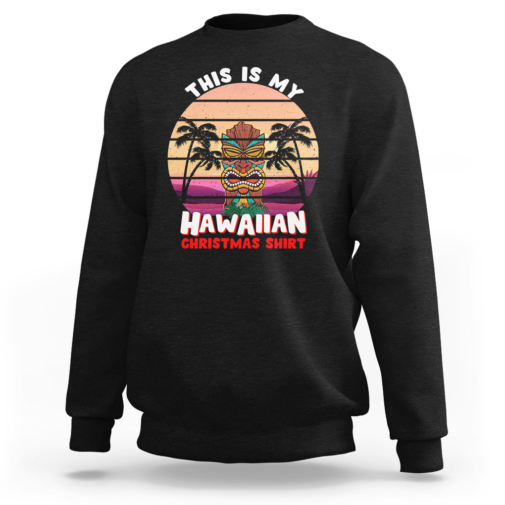 This Is My Hawaiian Christmas Shirt Retro Tropical Xmas Hawaii Tiki Sweatshirt TS02 Black Printyourwear