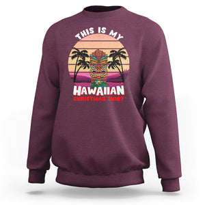 This Is My Hawaiian Christmas Shirt Retro Tropical Xmas Hawaii Tiki Sweatshirt TS02 Maroon Printyourwear