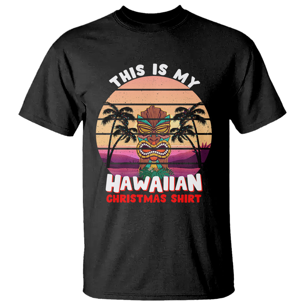 This Is My Hawaiian Christmas Shirt Retro Tropical Xmas Hawaii Tiki T Shirt TS02 Black Printyourwear