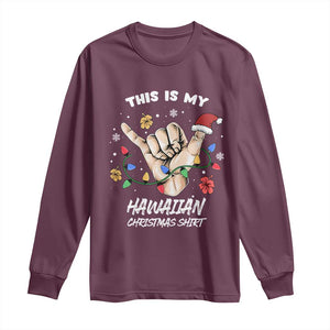 Christmas in Hawaii Long Sleeve Shirt This Is My Hawaiian Shaka Tropical Vibe TS02 Maroon Print Your Wear