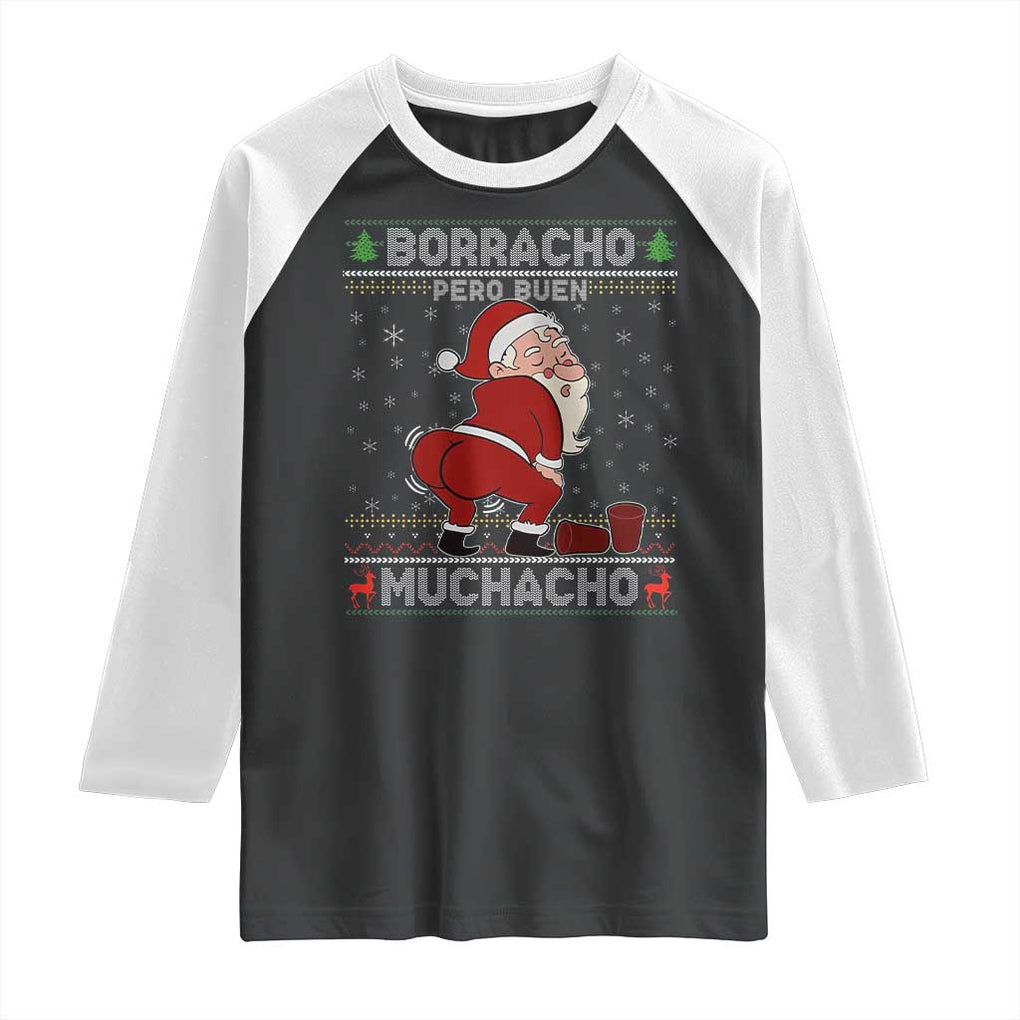 Funny Drunk Mexican Santa Raglan Shirt Borracho Pero Buen Muchacho Good Guy in Spanish TS02 Black White Print Your Wear