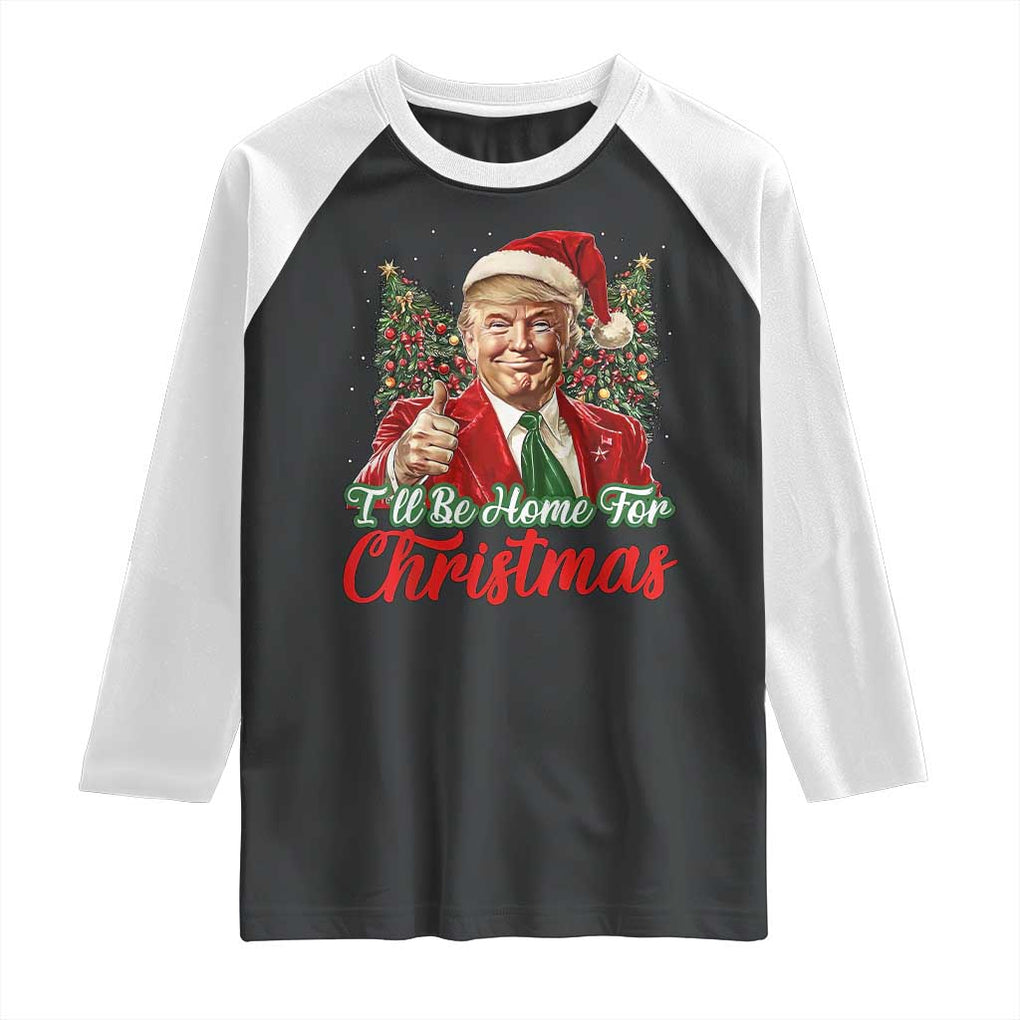 Christmas Trump 2024 Raglan Shirt Ill Be Home For Xmas Red Festive Wave TS02 Black White Print Your Wear