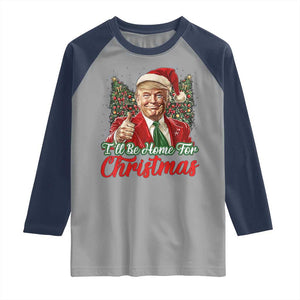 Christmas Trump 2024 Raglan Shirt Ill Be Home For Xmas Red Festive Wave TS02 Sport Gray Navy Print Your Wear