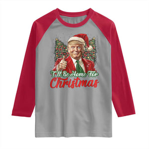 Christmas Trump 2024 Raglan Shirt Ill Be Home For Xmas Red Festive Wave TS02 Sport Gray Red Print Your Wear