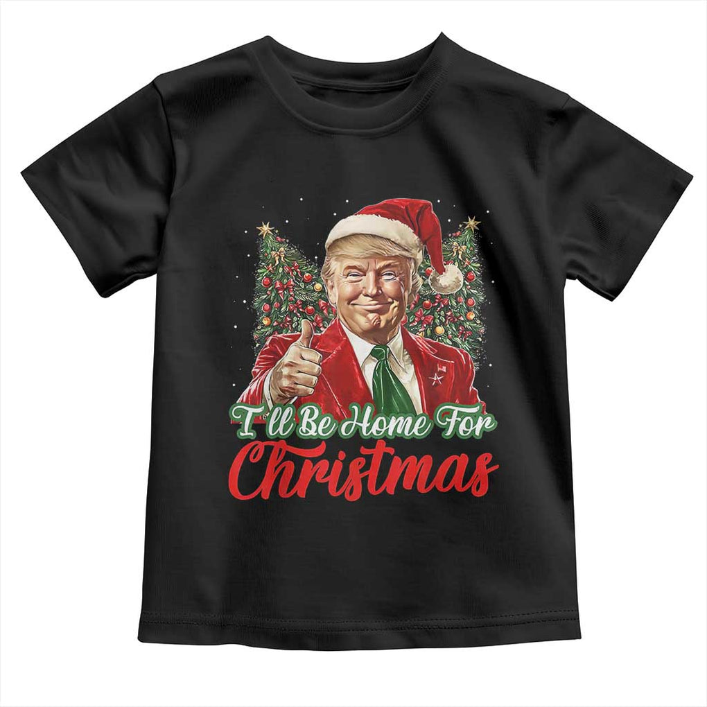 Christmas Trump 2024 Toddler T Shirt Ill Be Home For Xmas Red Festive Wave TS02 Black Print Your Wear