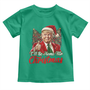 Christmas Trump 2024 Toddler T Shirt Ill Be Home For Xmas Red Festive Wave TS02 Irish Green Print Your Wear