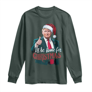 Christmas Trump Long Sleeve Shirt Ill Be Home For Xmas Santa Donald Great Again TS02 Dark Forest Green Print Your Wear