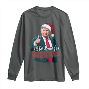 Christmas Trump Long Sleeve Shirt Ill Be Home For Xmas Santa Donald Great Again TS02 Dark Heather Print Your Wear