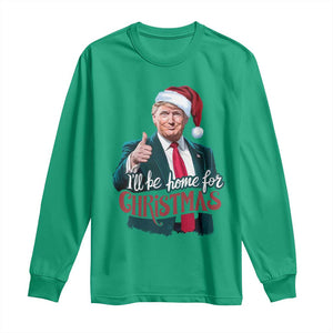 Christmas Trump Long Sleeve Shirt Ill Be Home For Xmas Santa Donald Great Again TS02 Irish Green Print Your Wear