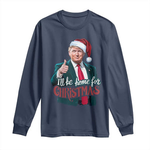 Christmas Trump Long Sleeve Shirt Ill Be Home For Xmas Santa Donald Great Again TS02 Navy Print Your Wear